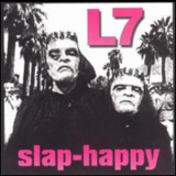 L7 - Slap-happy '1999