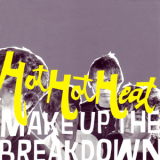 Hot Hot Heat - Make Up The Breakdown '2002