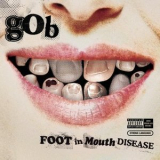 Gob - Foot In Mouse Disease '2003