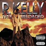 R. Kelly - Tp.3 Reloaded '2005