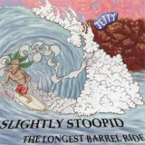 Slightly Stoopid - Longest Barrel Ride '1998