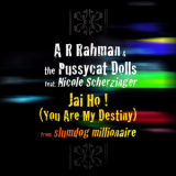 A.R. Rahman - Jai Ho (You Are My Destiny) Featuring The Pussycat Dolls '2009