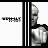 Airwave - Trilogique (Progressive Editions) '2006