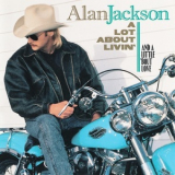 Alan Jackson - A Lot About Livin' And A Little 'bout Love '1992