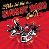 Shaggy Dogs - Who Let The Shaggy Dogs Out ? ! '2011