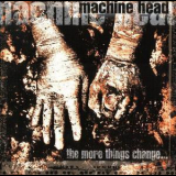 Machine Head - The More Things Change... [rrcy-1019 Japan] '1997