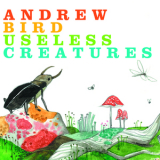 Andrew Bird - Useless Creatures '2009