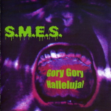 S.M.E.S. - Gory Gory Halleluja! '2006