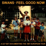 Swans - Feel Good Now '1987