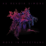 Au Revoir Simone - Move In Spectrums '2013