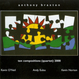 Anthony Braxton - Ten Compositions (quartet) '2000