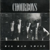 Choirboys - Big Bad Noise '1988
