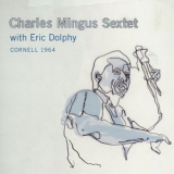 Charles Mingus & Eric Dolphy - Cornell 1964 (2CD) '2007