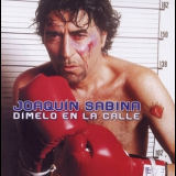 Joaquin Sabina - Dimelo En La Calle '2002