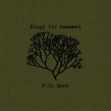 Nils Quak - Elegy For Seaweed (3 CD) '2011