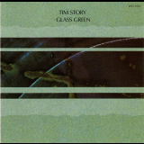 Tim Story - Glass Green '1987