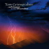 Tom Griesgraber - A Whisper In The Thunder '2004