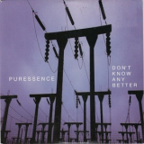 Puressence - Don't Know Any Better '2008