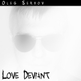 Oleg Serkov - Love Deviant '2009