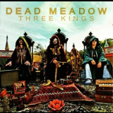 Dead Meadow - Three Kings '2010