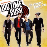 Big Time Rush - Til I Forget About You '2010