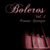 Ernesto Cortazar - Boleros Vol.4 '2011