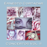 Ernesto Cortazar - Concertos Vol. II '2009