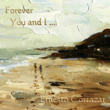 Ernesto Cortazar - Forever You And I '2009
