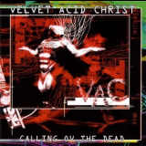 Velvet Acid Christ - Calling Ov The Dead '1998