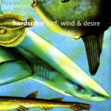 Hardscore - Surf, Wind & Desire '2001