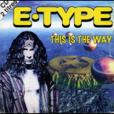 E-Type - This Is The Way '1994