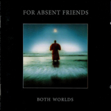 For Absent Friends - Both Worlds '1991