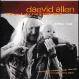 Daevid Allen - Eat Me Baby I'm A Jelly Bean '1998