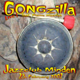 Gongzilla - Minden, Germany( Jazz Club Minden) '2002