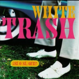 White Trash - Si O Si, Que? '1994