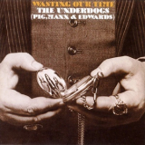 The Underdogs - Wasting Our Time '1970