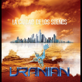 Uranian - La Ciudad De Los Suenos '2011