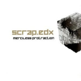 Scrap.edx - Merciless Protraction '2009