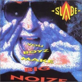 Slade - You Boyz Make Big Noize '1986