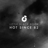 Hot Since 82 - Little Black Book '2013