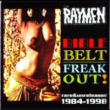 The Raymen - Bible Belt-freak Out! (rare & Unreleased 1984-1998) '2009