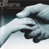 Bill Deraime - Tout Recommencait '1994