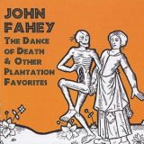 John Fahey - The Dance Of Death & Other Plantation Favorites '1964