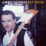 Jimmie Vaughan - Out There '1998