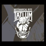 Tatlum - Mechanical Rite '2013