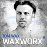 Tom Wax - Waxworx 3 '2014