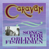 Caravan - Songs For Oblivion Fishermen '1998