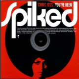 Chris Joss - You've Been Spiked '2005