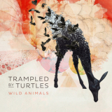Trampled By Turtles - Wild Animals '2014