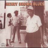 Henry Brown - Henry Brown Blues '2008
